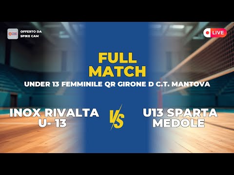 INOX RIVALTA U- 13 vs U13 SPARTA MEDOLE | UNDER 13 FEMMINILE QR GIRONE D C.T. MANTOVA