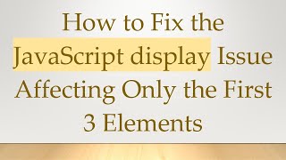 Download the video "How to Fix the JavaScript display Issue Affecting Only the First 3 Elements"