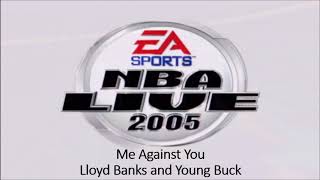 Lloyd Banks and Young Buck - Me Against You (NBA Live 2005 Edition)