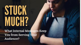 Stuck Much? The Toxic Messages You&#39;ve Embraced May be the Culprit