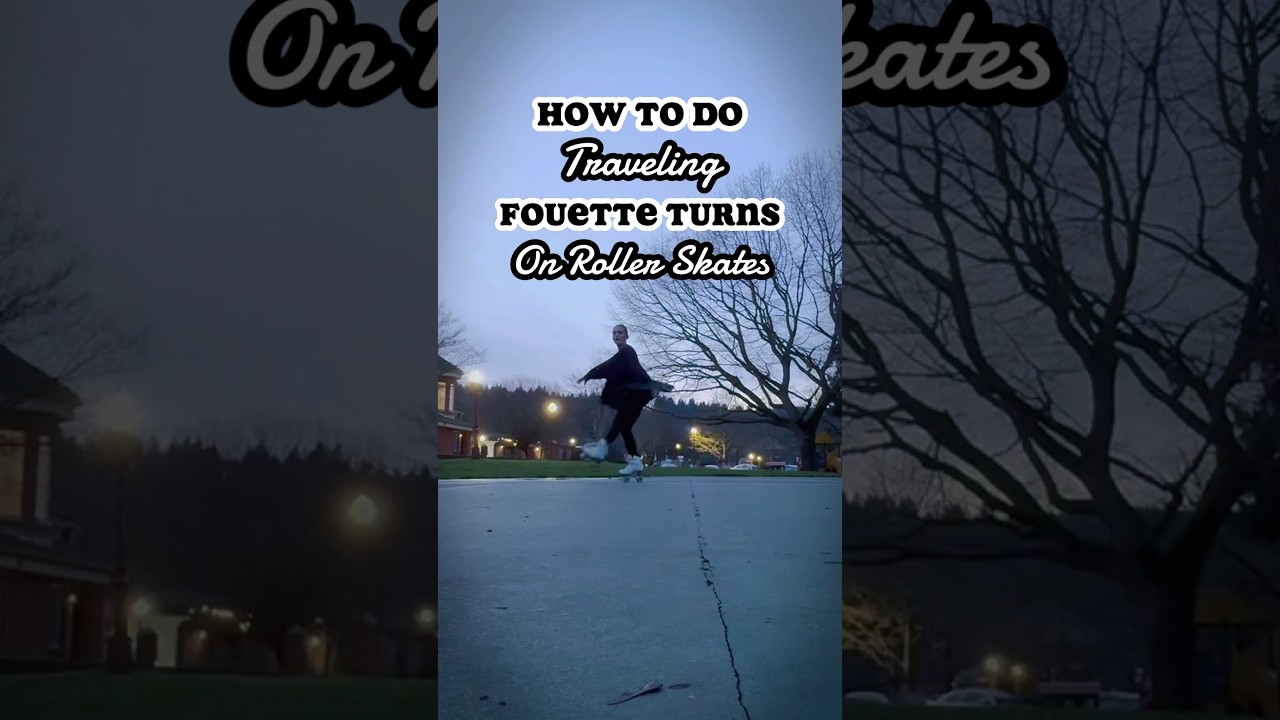 Traveling Fouetté Tutorial On Roller Skates