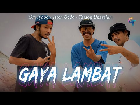 OM IYHOO X ISTEN GEDO X TARSON UNARAJAN - GAYA LAMBAT (Official Video) | Lagu Timur Terbaru 2024