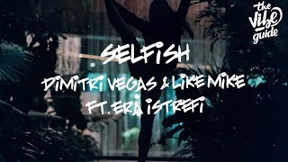 Dimitri Vegas &amp; Like Mike ft. Era Istrefi - Selfish (Lyric Video)