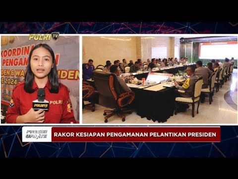 PRESISI UPDATE : RAKOR KESIAPAN PENGAMANAN PELANTIKAN PRESIDEN 17/10/2024 20.00