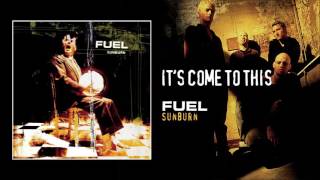 Fuel - It's Come To This