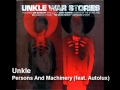 Unkle - Persons And Machinery (feat. Autolux)