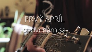 Video PRVÝ APRÍL - Spovedám sa (official video)