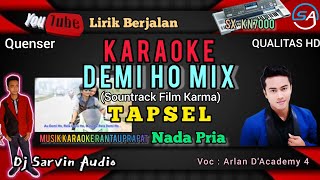 Download lagu Tapsel - Demi Ho [Mix] Karaoke Nada Pria | Arlan D'Academy 4 | Dj Sarvin Audio mp3