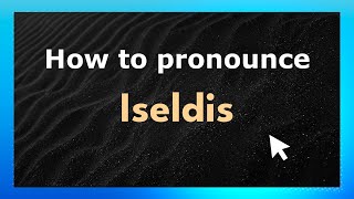 How to pronounce Iseldis