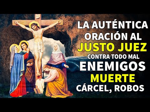 LA AUTÉNTICA ORACIÓN AL JUSTO JUEZ - Contra todo mal, Enemigos, Muerte, Cárcel, Robos, Etc