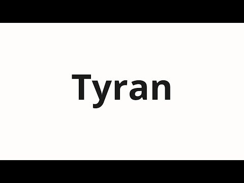 How to pronounce Tyran