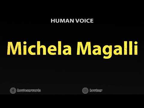 How To Pronounce Michela Magalli