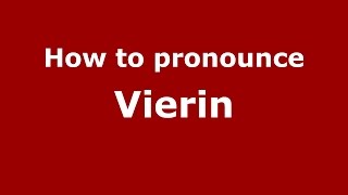 How to pronounce Vierin