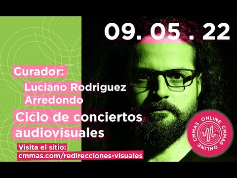 Concierto Redirecciones Visuales - Curador: Luciano Rodríguez Arredondo