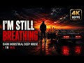 Dark Industrial Deep House Mix 2026 I M STILL BREATHING Emotional Night Drive Music 4K 60FPS