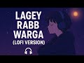 Lagey Rabb Warga Lofi Version B Praak Isha Malviya Chill Vibes