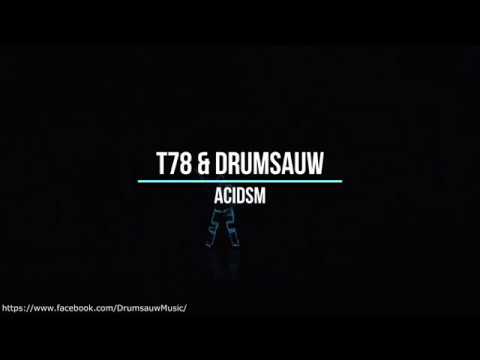 T78, Drumsauw - Acidsm