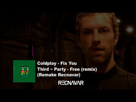 Coldplay  - Fix You vs Third ≡ Party - Free (Recnavar remake)