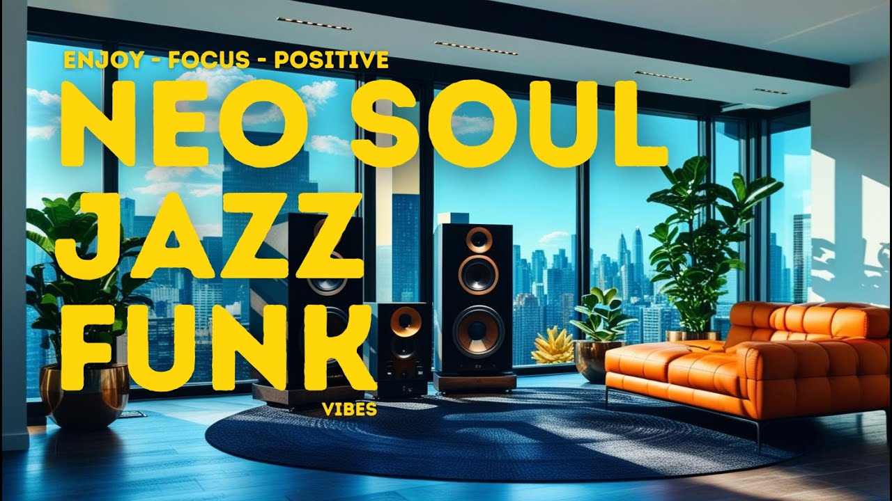 🎧🌞 Feel-Good Vibes | Neo Soul, Jazz & Funk Mix for Chill & Focus #chill #music #chillmusic #funk
