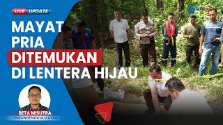 Terungkap Identitas Mayat Laki-laki yang Ditemukan di Kawasan Lentera Hijau Kampung Melayu Bengkulu