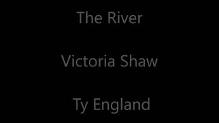 The River - Victoria Shaw &amp; Ty England