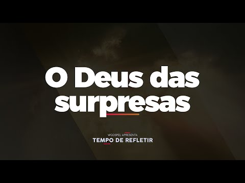 [Tempo de Refletir] O Deus das surpresas