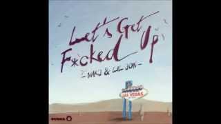 Download lagu Lets Get Fucked Up MAKJ ft.LilJon [NO ORDER Remix] mp3
