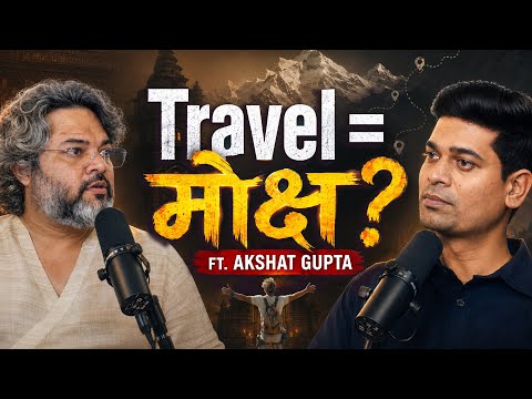 Kya Travel Ke Bina Moksha Asambhav Hai? Ramayan & Vedas Secrets | Akshat Gupta