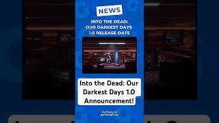 Into the Dead: Our Darkest Days 1.0 Release Date Announced! #intothedead #intothedeadourdarkestdays