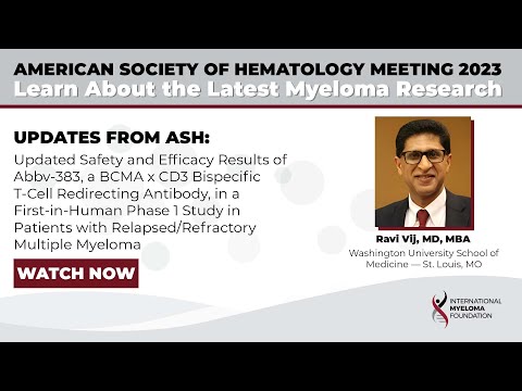 ASH23: Abbv-383 BCMA x CD3 Bispecific Antibody for Relapsed/Refractory Myeloma | Ravi Vij, MD, MBA