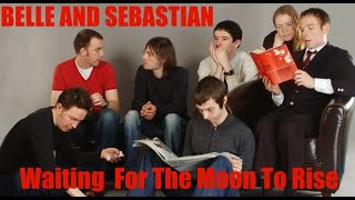 Waiting  For The Moon To Rise BELLE AND SEBASTIAN - 2000 - HQ