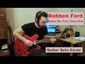 Robben Ford - "Make Me Your Only One" (guitar solo cover)