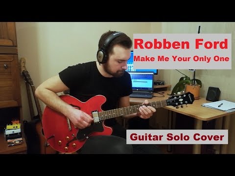 Make Me Your Only One - Robben Ford