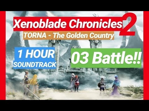 🔴 03 Battle!! ▶1 HOUR OST XENOBLADE Chronicles 2: TORNA- The Golden Country◀