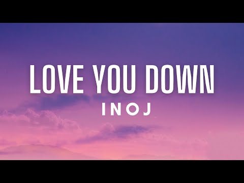 INOJ - Love You Down (Lyrics)