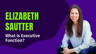🧠 What Is Executive Function? Elizabeth Sautter Breaks It Down | #ExecutiveFunctionSummit #TEFOS2025