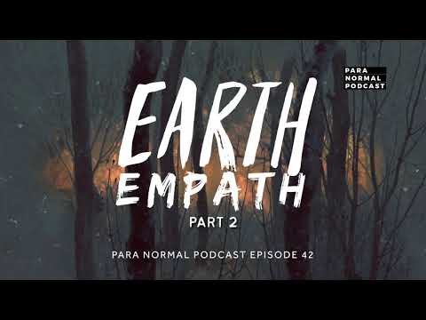 Episode 43 - Earth Empath Part 2 -  Para Normal Podcast