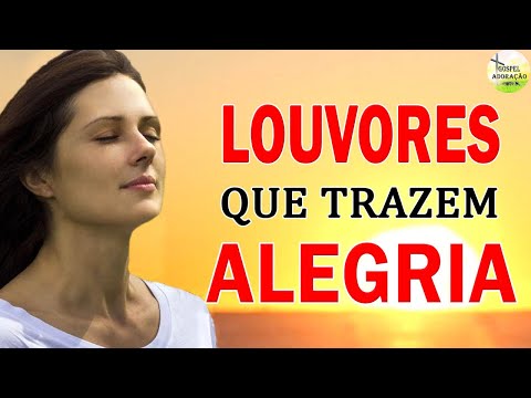 Louvores e Adoração - 60 Louvores Que Trazem Alegria Da Sua Vida - Melhores Músicas Gospel 2021