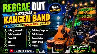 Download lagu REGGAE DUT SPECIAL KANGEN BAND 🌴 Kumpulan Lagu Kangen Band Versi Reggae Santai & Auto Goyang mp3
