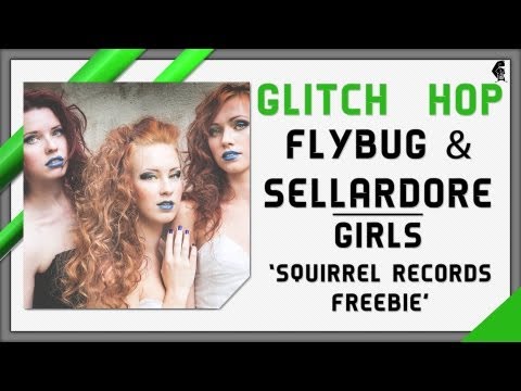Flybug & Sellardore - Girls [Squirrel Records Freebie]