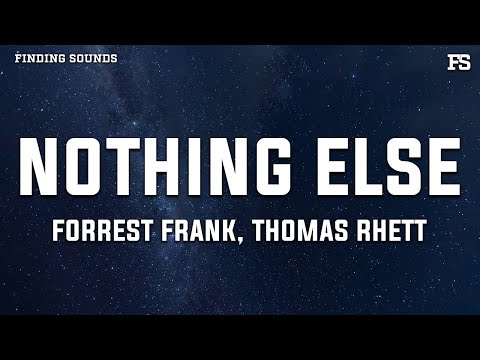 Forrest Frank & Thomas Rhett - NOTHING ELSE (Lyrics)