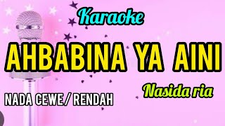 Download lagu Karaoke gambus AHBABBINA YA AINI nasida ria full lirilk nada cewe mp3