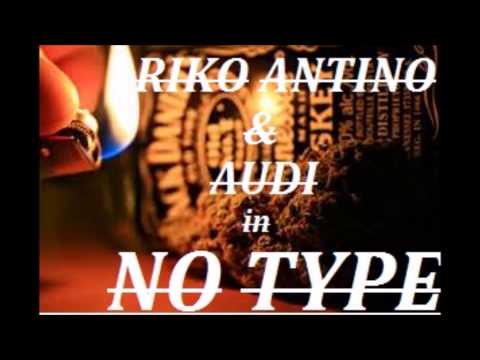 No Type remix by Audi ft Riko Antino