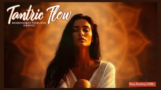Tantric Sessions | Soft &amp; Sensual background Music | Deep Healing | 432Hz | Love energy