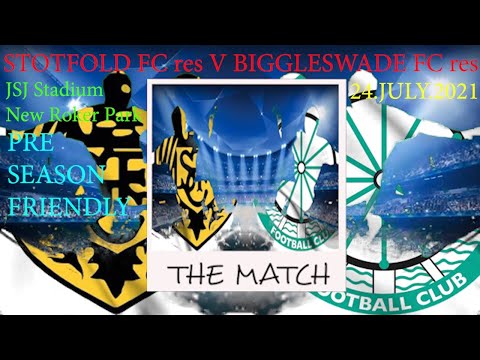 STOTFOLD RESERVES V BIGGLESWADE FC RESERVES 24.JULY.2021