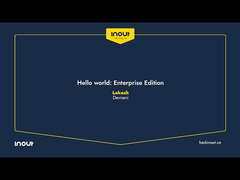 InOut 6.0 Conference: Hello world Enterprise Edition By Lokesh Devnani