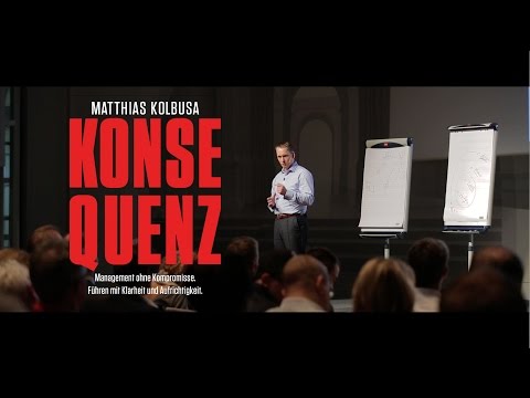 Matthias Kolbusa - Konsequenz! Management ohne Kompromisse