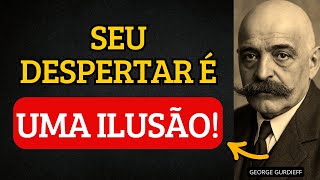 Como Saber Se Seu “Despertar” É Real ou Apenas ILUSÃO Espiritual | (guia definitivo) Gurdjieff