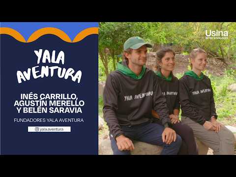 Usina Emprendedora - Yala Aventura Jujuy; Inés Carrillo, Agustín Merello y Belén Saravia