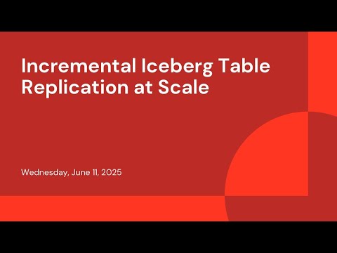 Watch: Incremental Iceberg Table Replication at Scale